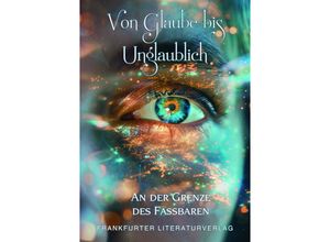 9783837227826 - Von Glaube bis unglaublich Taschenbuch