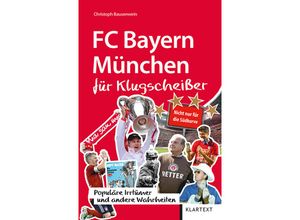 9783837522532 - Irrtümer und Wahrheiten   FC Bayern München für Klugscheißer - Christoph Bausenwein Kartoniert (TB)