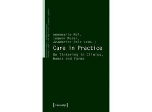 9783837614473 - Care in Practice   VerKörperungen MatteRealities - Perspektiven empirischer Wissenschaftsforschung Bd8 Kartoniert (TB)