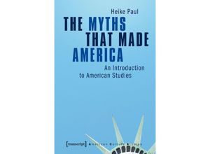 9783837614855 - The Myths That Made America - Heike Paul Kartoniert (TB)