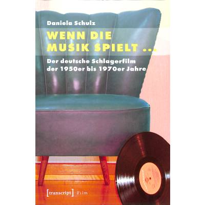 9783837618822 - Wenn die Musik spielt - Der deutsche Schlagerfilm der 1950er bis 1970er Jahre