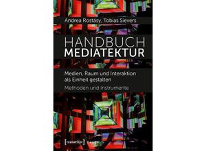 9783837625172 - Handbuch Mediatektur - Andrea Rostásy Tobias Sievers Kartoniert (TB)