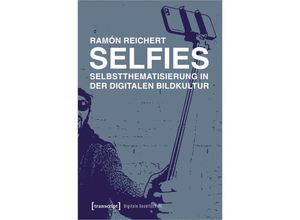 9783837636659 - Selfies - Selbstthematisierung in der digitalen Bildkultur - Ramón Reichert Kartoniert (TB)