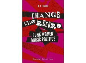 9783837641714 - Change the Record - Punk Women Music Politics - MI Franklin Kartoniert (TB)