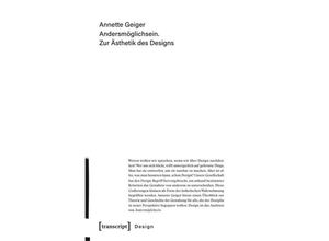 9783837644890 - Andersmöglichsein Zur Ästhetik des Designs - Annette Geiger Kartoniert (TB)