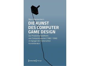 9783837648348 - Die Kunst des Computer Game Design - Björn Blankenheim Kartoniert (TB)