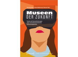 9783837648966 - Schriften zum Kultur- und Museumsmanagement   Museen der Zukunft Kartoniert (TB)