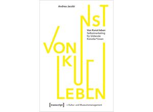 9783837652796 - Schriften zum Kultur- und Museumsmanagement   Von Kunst leben - Andrea Jacobi Kartoniert (TB)