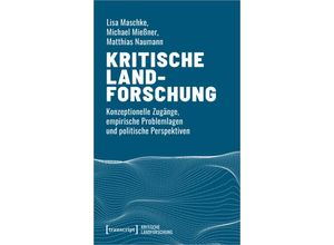 9783837654875 - Kritische Landforschung - Michael Mießner Lisa Maschke Matthias Naumann Kartoniert (TB)