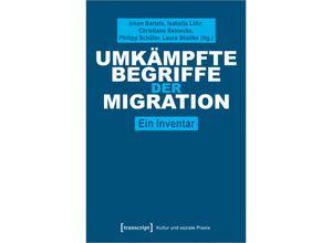 9783837657128 - Kultur und soziale Praxis   Umkämpfte Begriffe der Migration Kartoniert (TB)