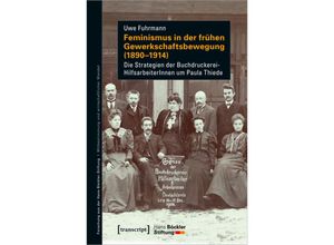 9783837659221 - Feminismus in der frühen Gewerkschaftsbewegung (1890-1914) - Uwe Fuhrmann Kartoniert (TB)