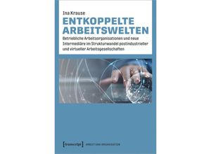 9783837659429 - Entkoppelte Arbeitswelten - Ina Krause Kartoniert (TB)