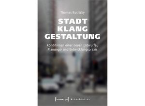 9783837659498 - Urban Studies   Stadtklanggestaltung - Thomas Kusitzky Kartoniert (TB)