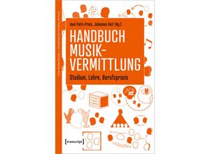 9783837662610 - Handbuch Musikvermittlung - Studium Lehre Berufspraxis Kartoniert (TB)