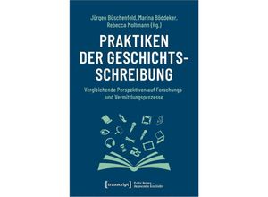 9783837663457 - Praktiken der Geschichtsschreibung Kartoniert (TB)
