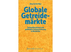 9783837664188 - Global Studies   Globale Getreidemärkte Kartoniert (TB)