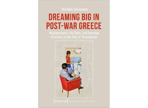 9783837664911 - Kultur und soziale Praxis   Dreaming Big in Post-War Greece - Miltiadis Zermpoulis Kartoniert (TB)