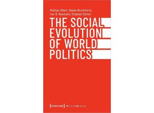 9783837665277 - The Social Evolution of World Politics - Mathias Albert Hauke Brunkhorst Iver B Neumann Stephan Stetter Kartoniert (TB)