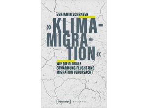 9783837665475 - »Klimamigration« - Benjamin Schraven Kartoniert (TB)