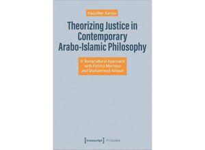 9783837665512 - Edition Moderne Postmoderne   Theorizing Justice in Contemporary Arabo-Islamic Philosophy - Kaouther Karoui Kartoniert (TB)