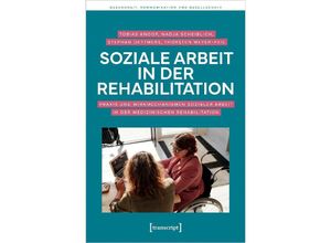 9783837666045 - Soziale Arbeit in der Rehabilitation - Tobias Knoop Nadja Scheiblich Stephan Dettmers Thorsten Meyer-Feil Kartoniert (TB)