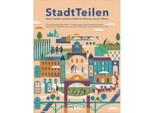 9783837666335 - StadtTeilen - Floris Bernhardt Nada Bretfeld Josefine Buzwan-Morell Helena Cermeño Sina Doukas Elisabeth Güde Constantin Hörburger Carsten Keller Florian Koch Kartoniert (TB)