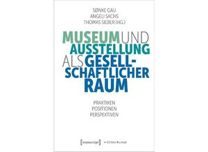 9783837666687 - Museum und Ausstellung als gesellschaftlicher Raum Kartoniert (TB)