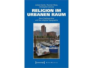 9783837667042 - Urban Studies   Religion im urbanen Raum - Juliane Kanitz Thorsten Moos Christopher Zarnow Kartoniert (TB)