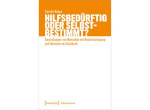 9783837667172 - Hilfsbedürftig oder selbstbestimmt? - Carolin Bätge Kartoniert (TB)