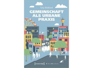 9783837667301 - Gemeinschaft als urbane Praxis - Talja Blokland Kartoniert (TB)