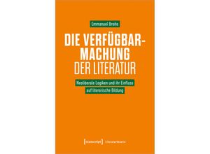 9783837667592 - Die Verfügbarmachung der Literatur - Emmanuel Breite Kartoniert (TB)