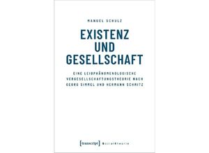 9783837667790 - Sozialtheorie   Existenz und Gesellschaft - Manuel Schulz Kartoniert (TB)