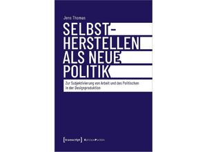 9783837667868 - Selbstherstellen als neue Politik - Jens Thomas Kartoniert (TB)