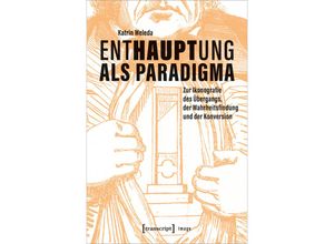 9783837667936 - Enthauptung als Paradigma   Image Bd232 - Katrin Weleda Kartoniert (TB)