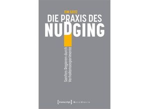 9783837667981 - Sozialtheorie   Die Praxis des Nudging - Tim Seitz Kartoniert (TB)