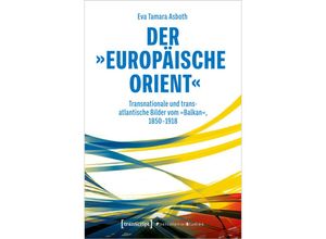 9783837668391 - Der »europäische Orient« - Eva Tamara Asboth Kartoniert (TB)