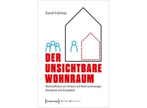 9783837669008 - Der unsichtbare Wohnraum - Daniel Fuhrhop Kartoniert (TB)