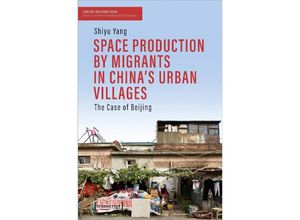 9783837669145 - Space Production by Migrants in Chinas Urban Villages - Shiyu Yang Kartoniert (TB)