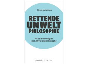 9783837669305 - X-Texte zu Kultur und Gesellschaft   Rettende Umweltphilosophie - Jürgen Manemann Kartoniert (TB)