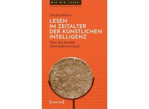 9783837669480 - Lesen im Zeitalter der Künstlichen Intelligenz - Florian Rötzer Kartoniert (TB)