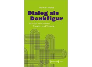 9783837669510 - Dialog als Denkfigur - Marten Weise Kartoniert (TB)