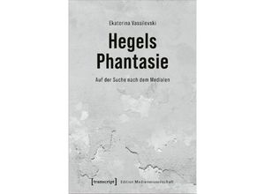 9783837669596 - Hegels Phantasie - Ekaterina Vassilevski Kartoniert (TB)