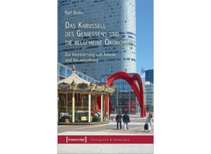 9783837669985 - Das Karussell des Genießens und die allgemeine Ökonomie - Ralf Bohn Kartoniert (TB)