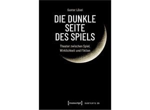 9783837670240 - Die dunkle Seite des Spiels - Gunter Lösel Kartoniert (TB)