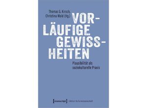 9783837670509 - Vorläufige Gewissheiten Kartoniert (TB)