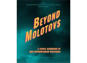 9783837670554 - Beyond Molotovs - A Visual Handbook of Anti-Authoritarian Strategies Kartoniert (TB)