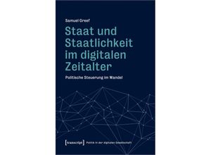 9783837670653 - Staat und Staatlichkeit im digitalen Zeitalter - Samuel Greef Kartoniert (TB)