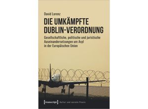 9783837670707 - Die umkämpfte Dublin-Verordnung - David Lorenz Kartoniert (TB)