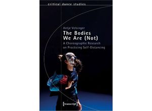 9783837670905 - The Bodies We Are (Not) - Antje Velsinger Kartoniert (TB)