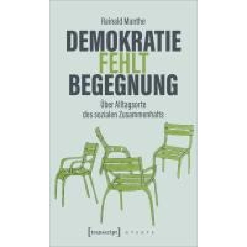 9783837671414 - Manthe Rainald Demokratie fehlt Begegnung